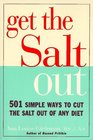 Get the Salt Out  501 Simple Ways to Cut the Salt Out of Any Diet