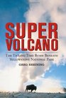 Super Volcano The Ticking Time Bomb Beneath Yellowstone National Park