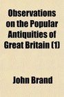 Observations on the Popular Antiquities of Great Britain