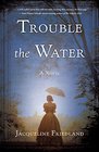Trouble the Water: A Novel