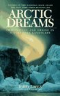 Arctic Dreams : Imagination And Desire In A Northern Landscape