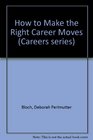 How to Make the Right Career Moves
