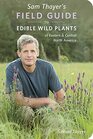 Sam Thayer's Field Guide to Edible Wild Plants of Eastern and Central North America