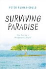 Surviving Paradise: One Year on a Disappearing Island
