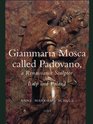 Giammaria Mosca Called Padovano A Renaissance Sculptor in Italy and Poland