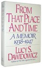 From That Place and Time: A Memoir, 1938-1947