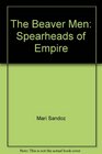 The Beaver Men: Spearheads of Empire