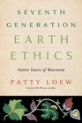 Seventh Generation Earth Ethics Native Voices of Wisconsin