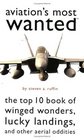 Aviation's Most Wanted: The Top 10 Book Of Winged Wonders, Lucky Landings, And Other Aerial Oddities (Most Wanted)