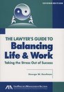 The Lawyer's Guide to Balancing Life and Work Second Edition