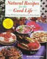 Natural Recipes For The Good Life