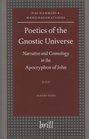 Poetics of the Gnostic Universe Narrative And Cosmology in the Apocryphon of John