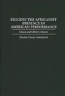 Digging the Africanist Presence in American Performance Dance and Other Contexts