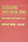 Investigating WhiteCollar Crime Embezzlement and Financial Fraud