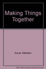 Making Things Together