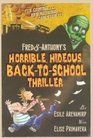 Fred  Anthony's Horrible Hideous BacktoSchool Thriller