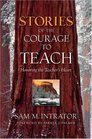 Stories of the Courage to Teach Honoring the Teacher's Heart paperback reprint