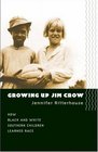 Growing Up Jim Crow The Racial Socialization of Black and White Southern Children 18901940