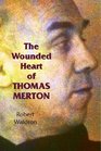 The Wounded Heart of Thomas Merton