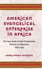 American Evangelical Enterprise in Africa The Case of the United Presbyterian Mission in Cameroun 18791957