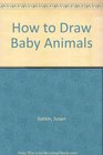 How to Draw Baby Animals