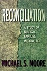 Reconciliation A Study of Biblical Families in Conflict