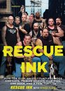 Rescue Ink How Ten Guys Saved Countless Dogs and Cats Twelve Horses Five Pigs One Duck and a Few Turtles