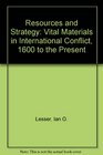 Resources and Strategy Vital Materials in International Conflict 1600 to the Present