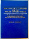 Practical Legal Guidelines for the Private Security Officer The Essential Consequences of the Laws Regarding Private Security and the Affective Soci