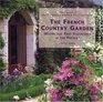The French Country Garden : Where the Past Flourishes in the Present