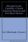 Mischief in the Catskills A Ward Eastman Mystery and Five Short Stories