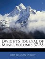Dwight's Journal of Music Volumes 3738