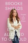 Brooke Shields Is Not Allowed to Get Old: Thoughts on Aging as a Woman