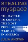 Stealing MySpace The Battle to Control the Most Popular Website in America