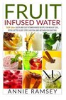 Fruit Infused Water Top 50 Quick and Easy Vitamin Water Recipes for Weight Loss Detox Better Sleep Stress Busting and Metabolism Boosting