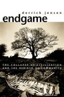 Endgame The Collapse of Civilization and the Rebirth of Community Volume 1