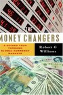 The Money Changers A Guided Tour Through Global Currency Markets