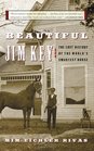 Beautiful Jim Key  The Lost History of the World's Smartest Horse