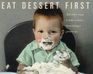 Eat Dessert First