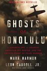 Ghosts of Honolulu: A Japanese Spy, A Japanese American Spy Hunter, and the Untold Story of Pearl Harbor (Ghosts of...., Bk 1)