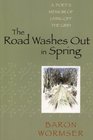 The Road Washes Out in Spring A Poet's Memoir of Living Off the Grid