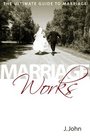 Marriage Works The Ultimate Guide to Marriage