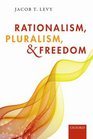 Rationalism Pluralism and Freedom