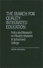 The Search for Quality Integrated Education Policy and Research on Minority Students in School and College