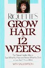 Grow Hair in Twelve Weeks  The Natural Way to Save What You Have and Restore What You Don't in Less Than