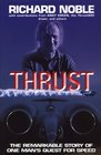 Thrust the Remarkable Story of One Man'S Quest for Speed