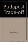 The Budapest Tradeoff
