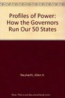 Profiles of Power How the Governors Run Our 50 States