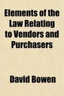 Elements of the Law Relating to Vendors and Purchasers