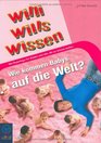 Willi wills wissen Wie kommen Babys auf die Welt
